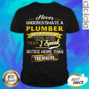 Never Underestimate A Lumber I Know More Than I Say Think More Than I Speak And Notice More Than You Realise Shirt