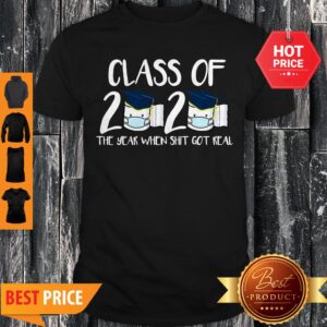 Class Of 2020 The Year When Thit Got Real Toilet Paper Shirt