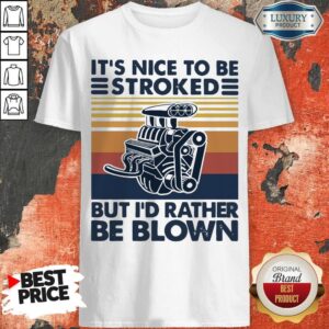Top It Nice To Be Stroked But I Rather Be Blown Vintage Shirt