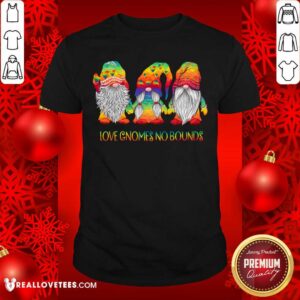 Love Gnomes No Bounds LGBT Shirt