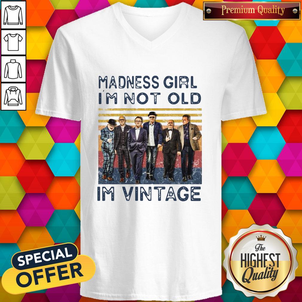 Madness Girl I’m Not Old I’m Vintage Shirt