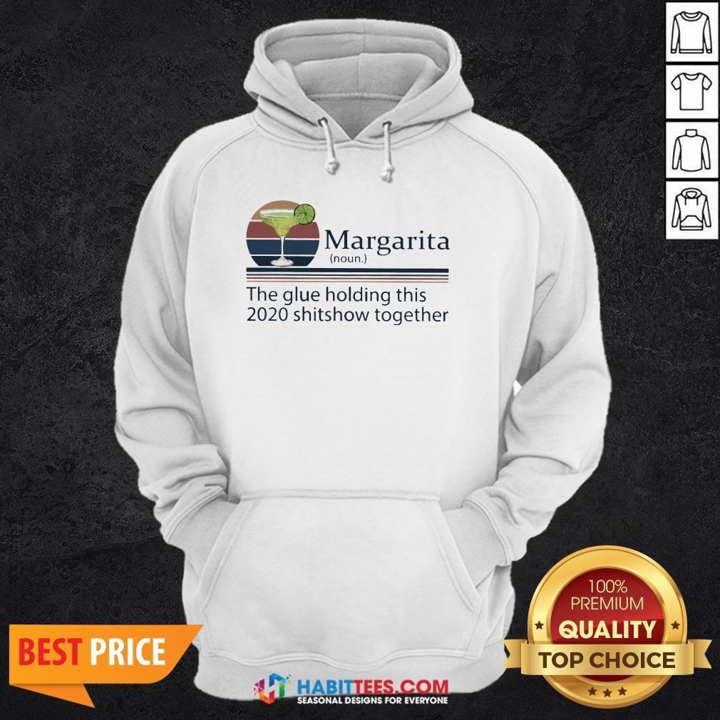 Margarita The Glue Holding This 2020 Shitshow Together Shirt