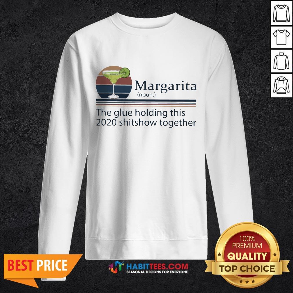 Margarita The Glue Holding This 2020 Shitshow Together Shirt