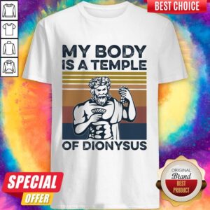 My Body Is A Temple Of Dionysus Vintage Shirt