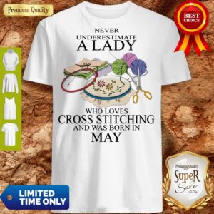 Lady Who Loves Cross Stitching And Was Born In May Shirt