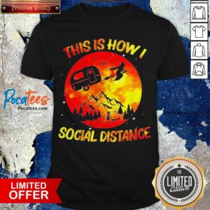 Witch Camping This Is How I Social Distance Happy Halloween Shirt