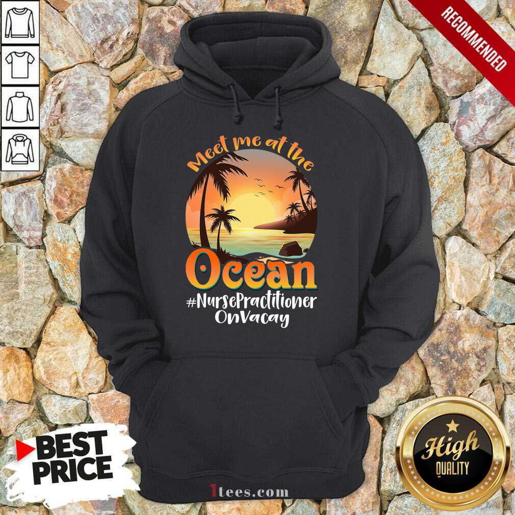 Meet Me At The Ocean Nurse Practitioner Shirt