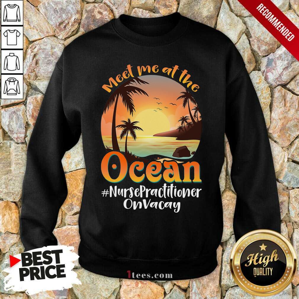 Meet Me At The Ocean Nurse Practitioner Shirt