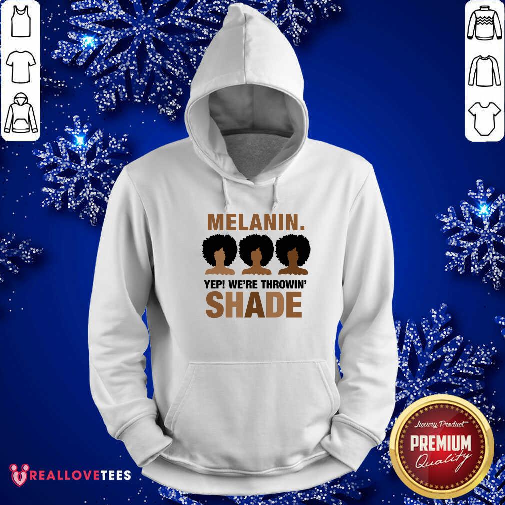 Melanin Yep Were Throwing Shade Shirt