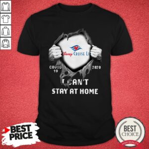 Blood Inside Me Disney Cruise Line Covid 19 2020 I Can’t Stay At Home Shirt