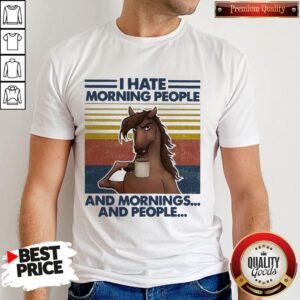 Funny Horses Drinking Coffee I Hate Morning People And Mornings And People Vintage Shirt