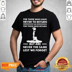 Vip For Those Who Leave Never To Return But Are Never The Same Lest We Forget Shirt