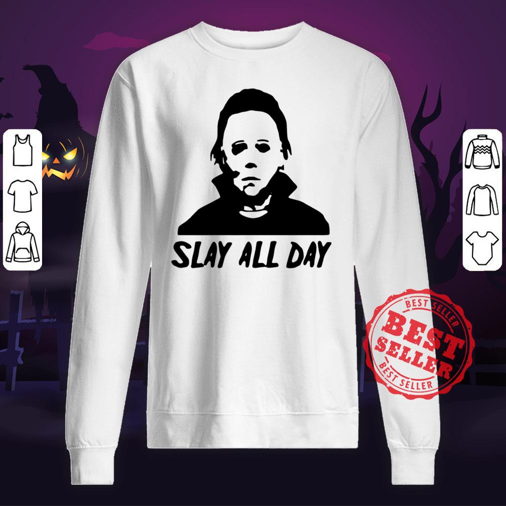 Michael Myers Slay All Day Halloween Horror Movie Killers Shirt