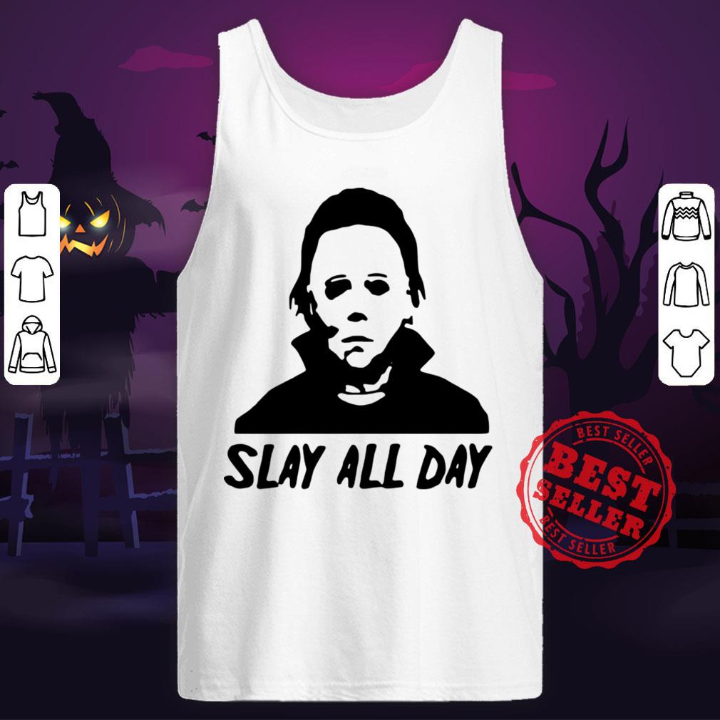 Michael Myers Slay All Day Halloween Horror Movie Killers Shirt