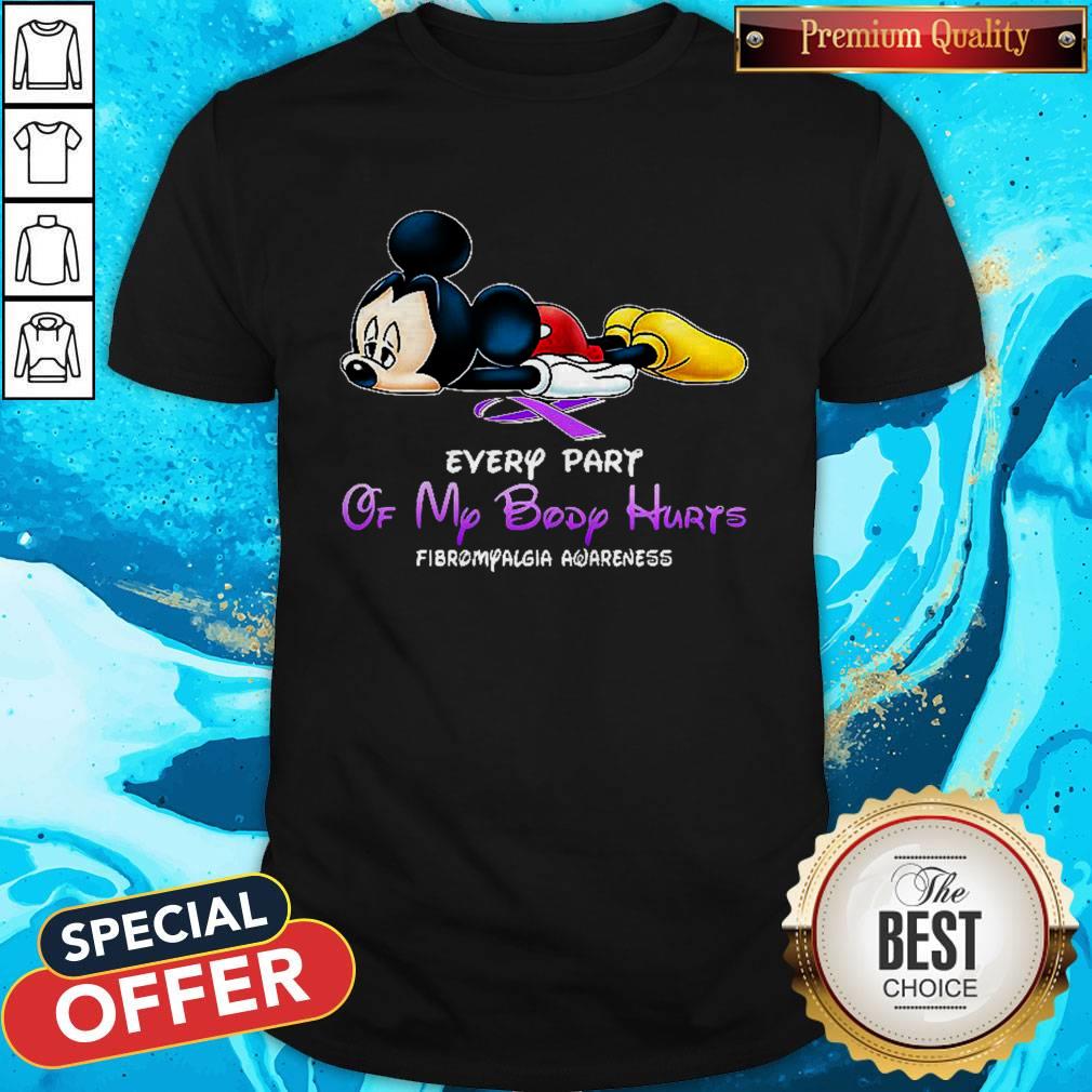 Mickey Every Part Of My Body Hurts Fibromyalgia Awareness Shirt