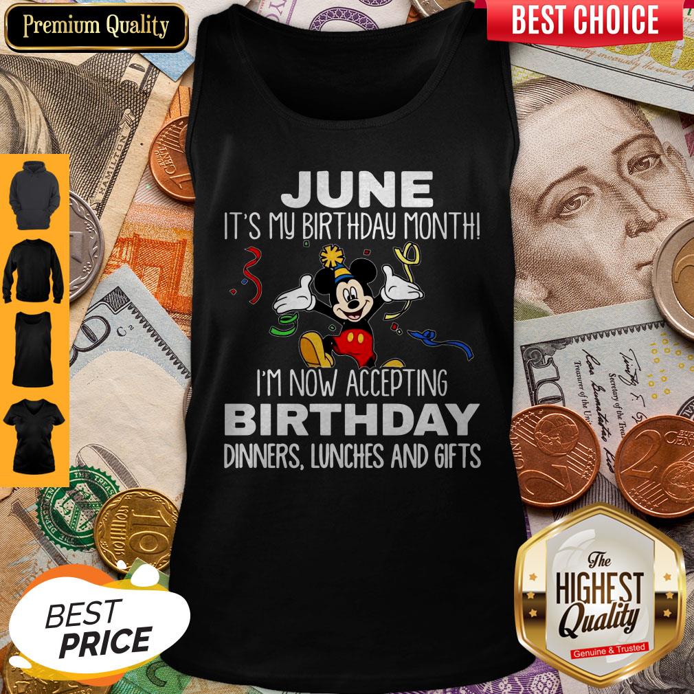 mickey-june-its-my-birthday-month-im-now-accepting-birthday-dinners-lunches-and-gifts-tank-top.jpg