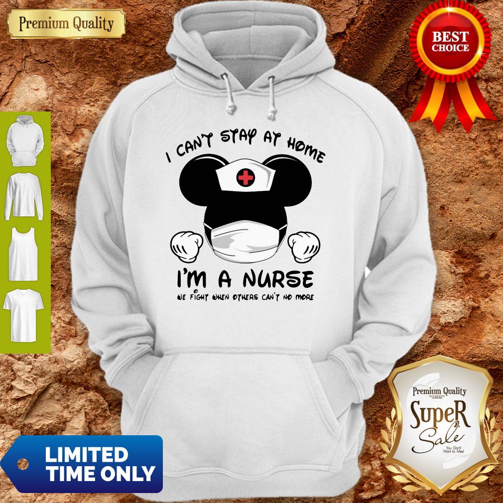 Mickey Mouse Nurse I Can’t Stay At Home I’m A Nurse Shirt