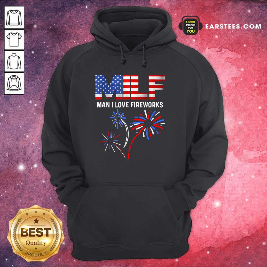 Milf Man I Love Fireworks American Flag 4th Of July Shirt