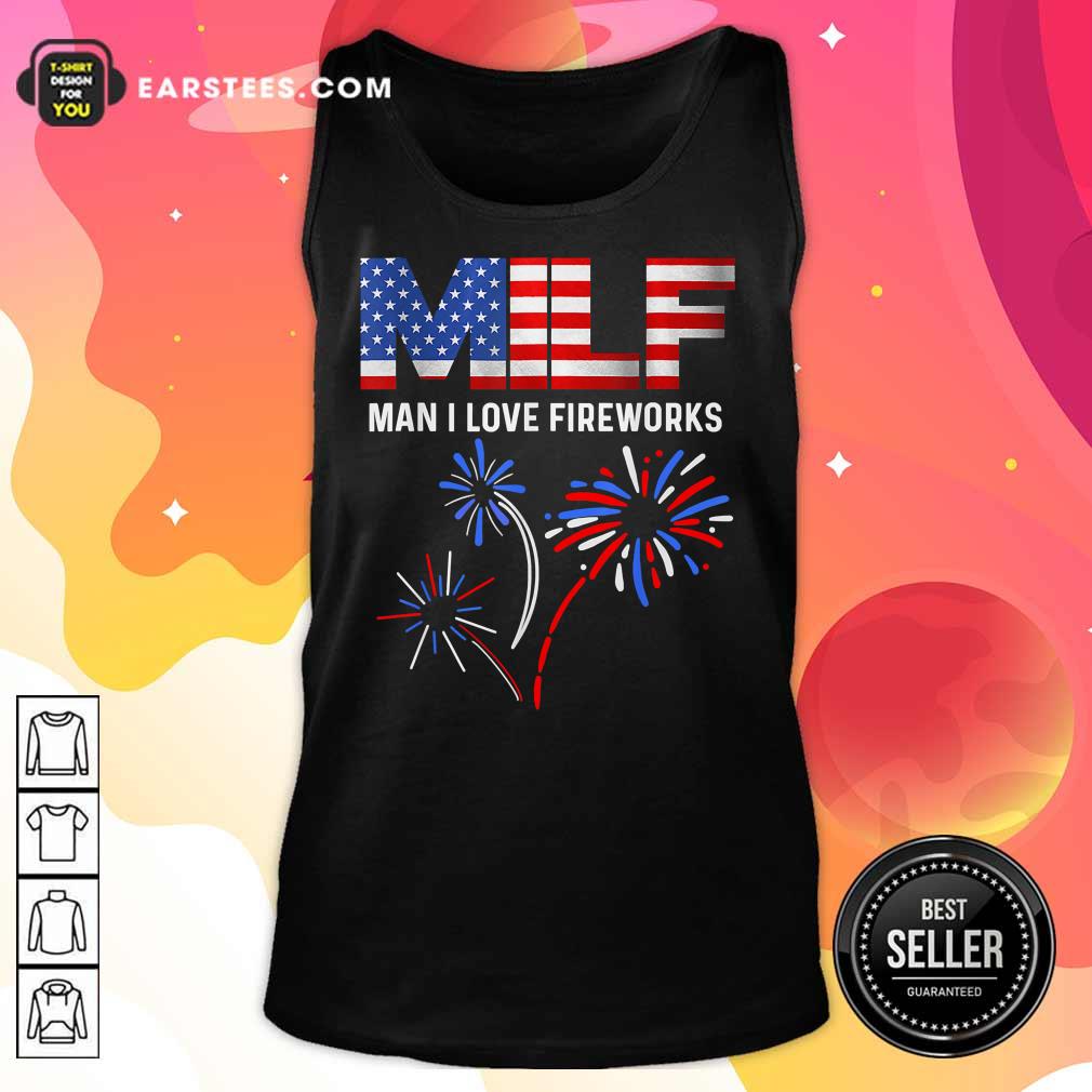 Milf Man I Love Fireworks American Flag 4th Of July Shirt