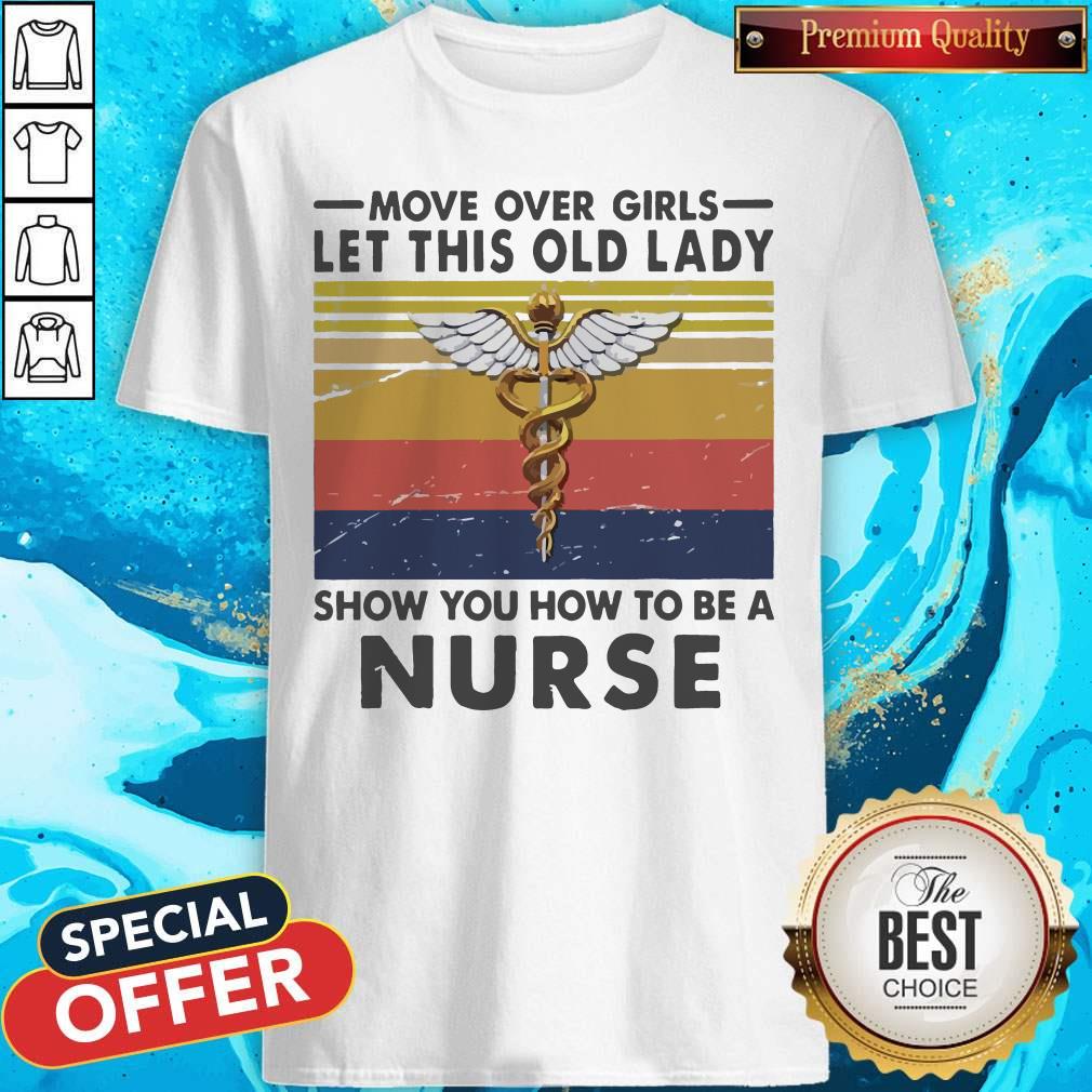Move Over Girls Let This Old Lady Show You How To Be A Nurse Vintage Shirt