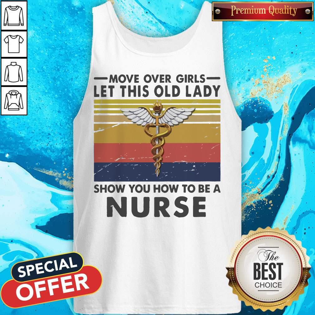 Move Over Girls Let This Old Lady Show You How To Be A Nurse Vintage Shirt