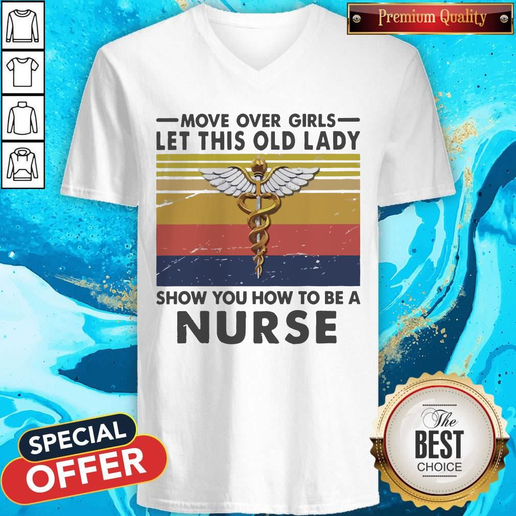 Move Over Girls Let This Old Lady Show You How To Be A Nurse Vintage Shirt