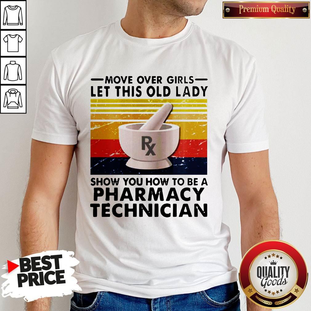 move-over-girls-let-this-old-lady-show-you-how-to-be-a-pharmacy-technician-vintage-shirt.jpg