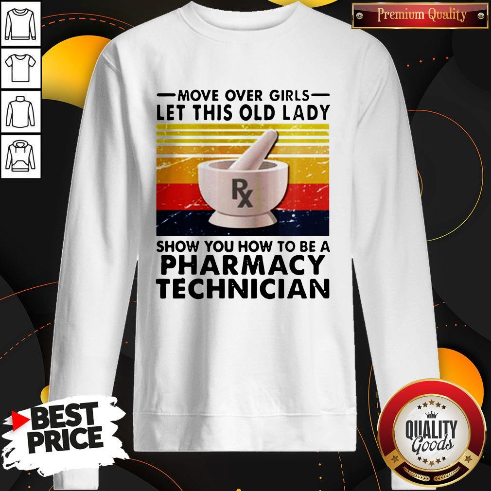 move-over-girls-let-this-old-lady-show-you-how-to-be-a-pharmacy-technician-vintage-sweatshirt.jpg