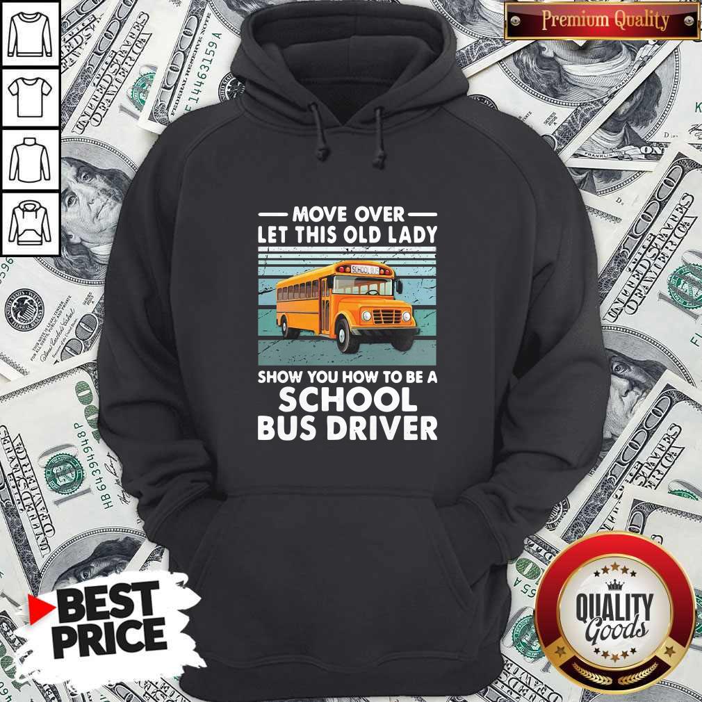Move Over Let This Old Lady Show You How To Be A School Bus Driver Shirt