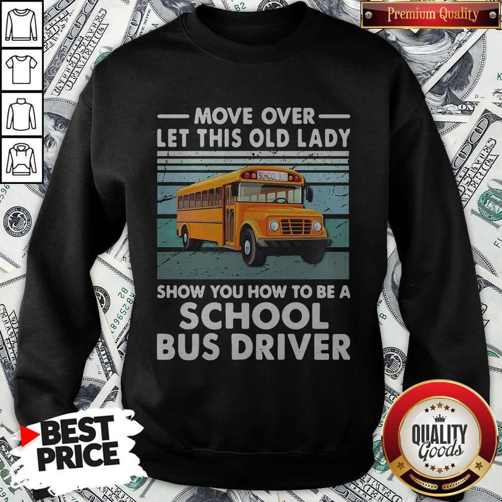 Move Over Let This Old Lady Show You How To Be A School Bus Driver Shirt