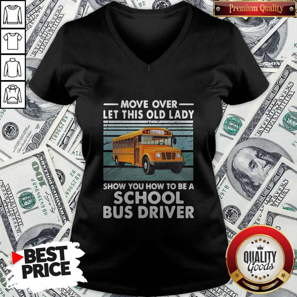 Move Over Let This Old Lady Show You How To Be A School Bus Driver Shirt