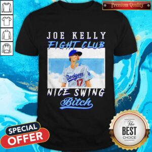 Joe Kelly Fight Club Nice Swing Bitch Shirt