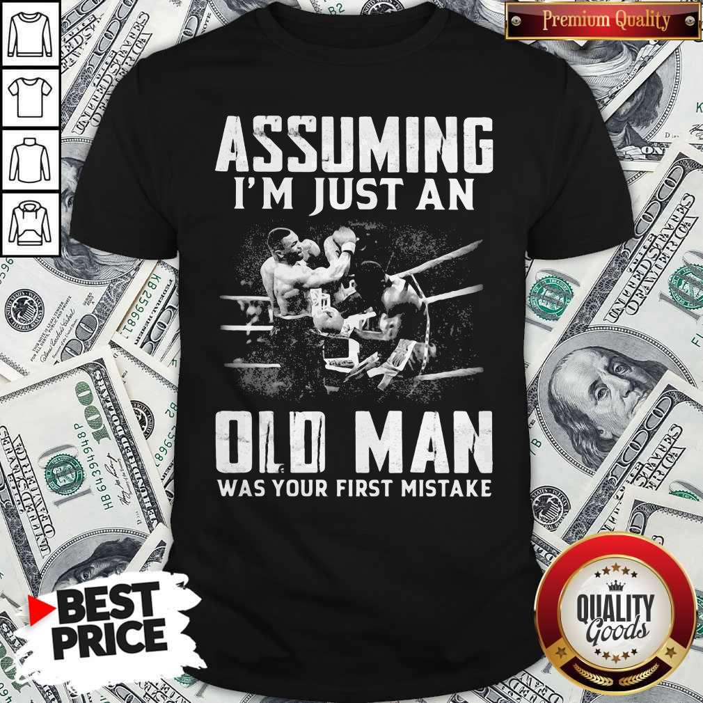 Muhammad Ali Assuming I'm Just An Old Man Was Your First Mistake Shirt
