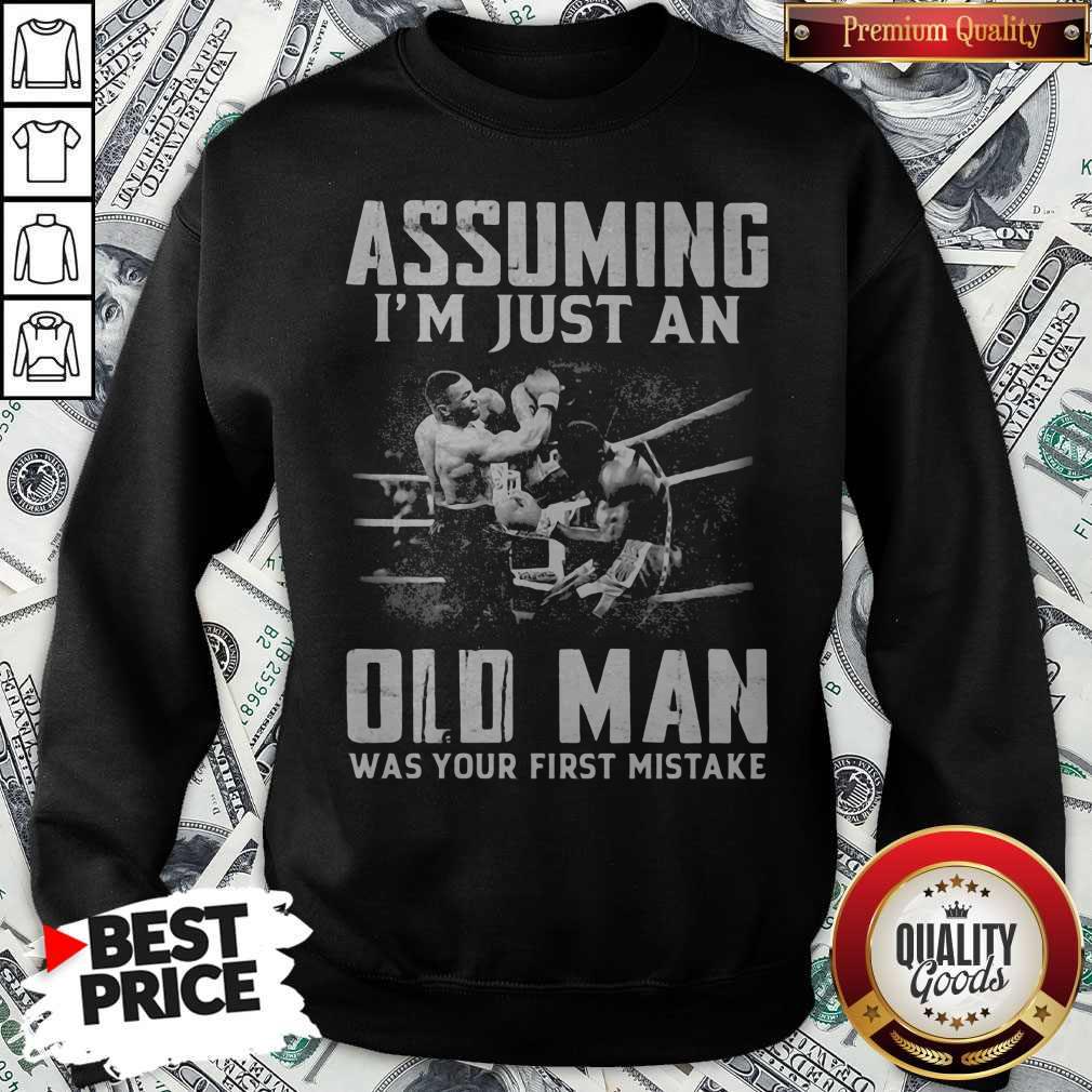 Muhammad Ali Assuming I'm Just An Old Man Was Your First Mistake Shirt
