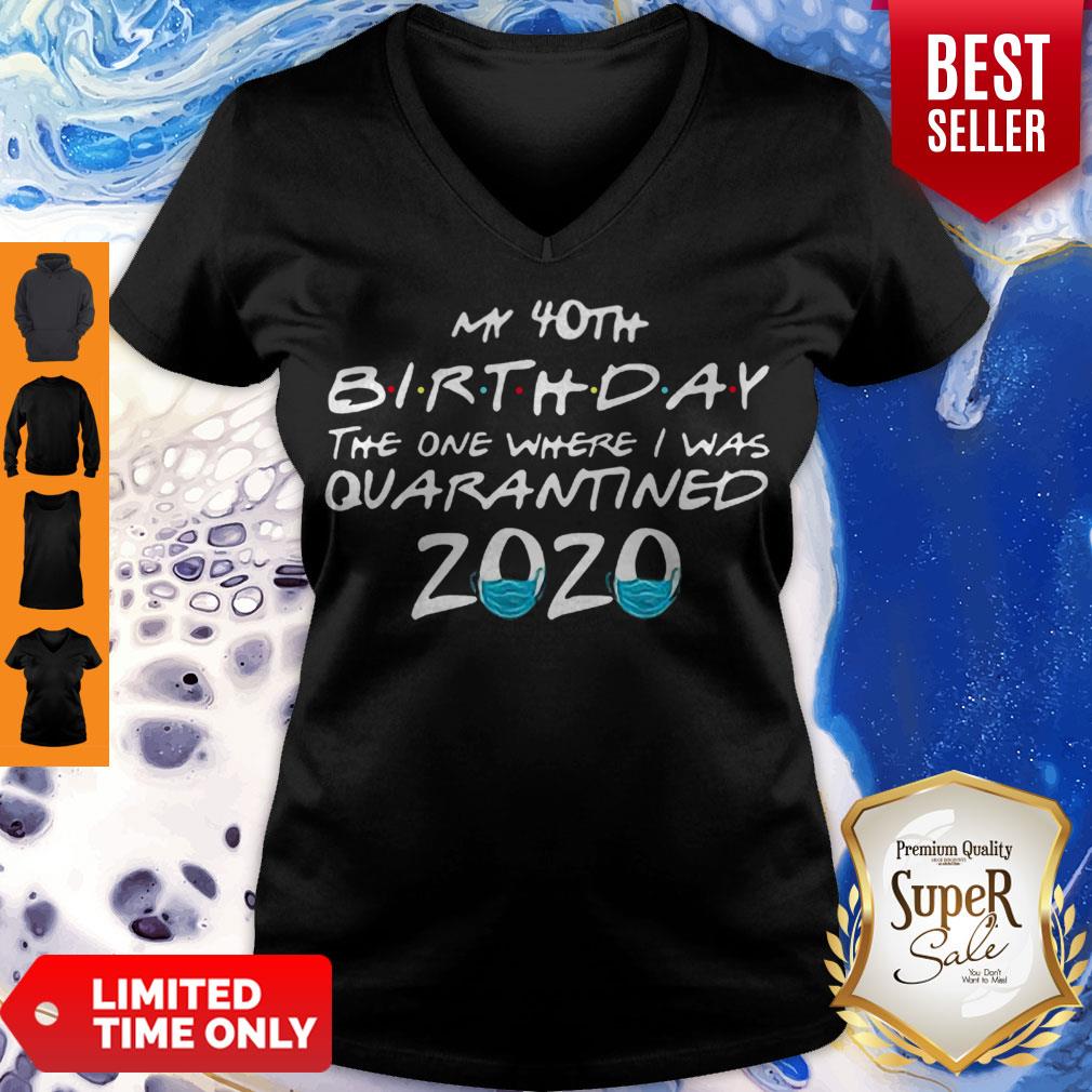 My 40th Birthday The One Where I Was Quarantined 2020 Coronavirus Shirt