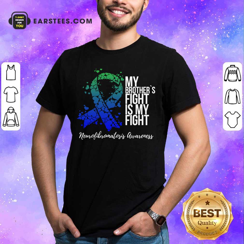 My Brother’s Fight Neurofibromatosis Awareness Shirt