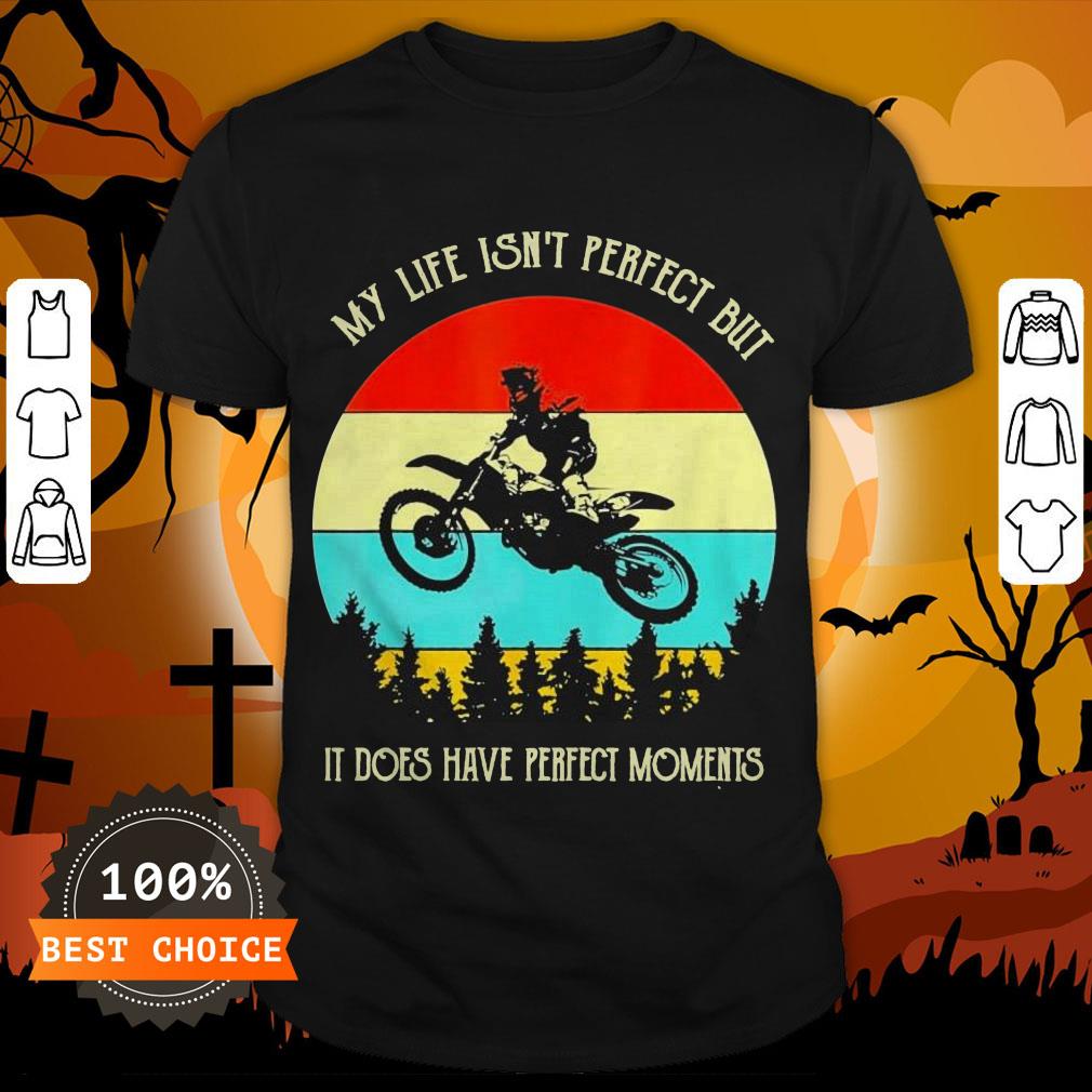 My Life Isn’t Perfect But It Does Have Perfect Moments Vintage Shirt
