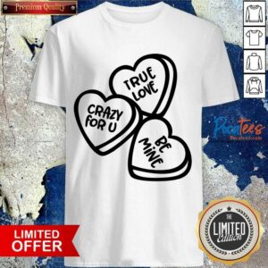 Original True Love, Crazy For You, Be Mine Shirt