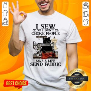 I Sew So I Dont Choke People Save A Life Send Fabric Black Cat Shirt
