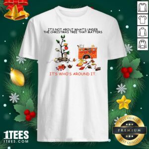 Awesome It’s Not About What’s Under The Christmas Tree That Matters Cat Who Around It For Cat Lover Shirt