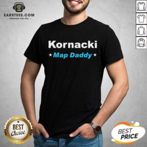 Premium Kornacki Steve Kornacki Map Daddy Kornacki Shirt