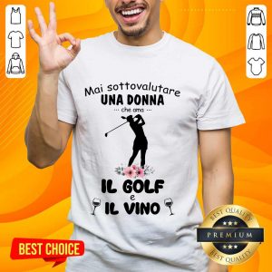 Great Mai Sottovalutare Una Donna Che Ama IL Golf E IL Vino Shirt