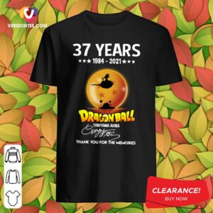Vip 37 Years Of 1984 2021 7 Dragon Ball Toriyama Akira Thank You For The Memories Signature Shirt