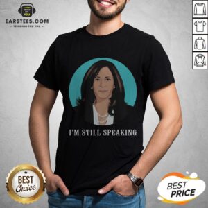 Perfect Kamala Harris I’m Still Speaking Shirts