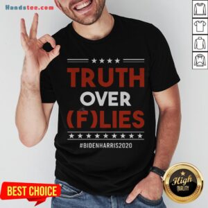Pretty Truth Over Flies Biden Harris 2020 Shirt