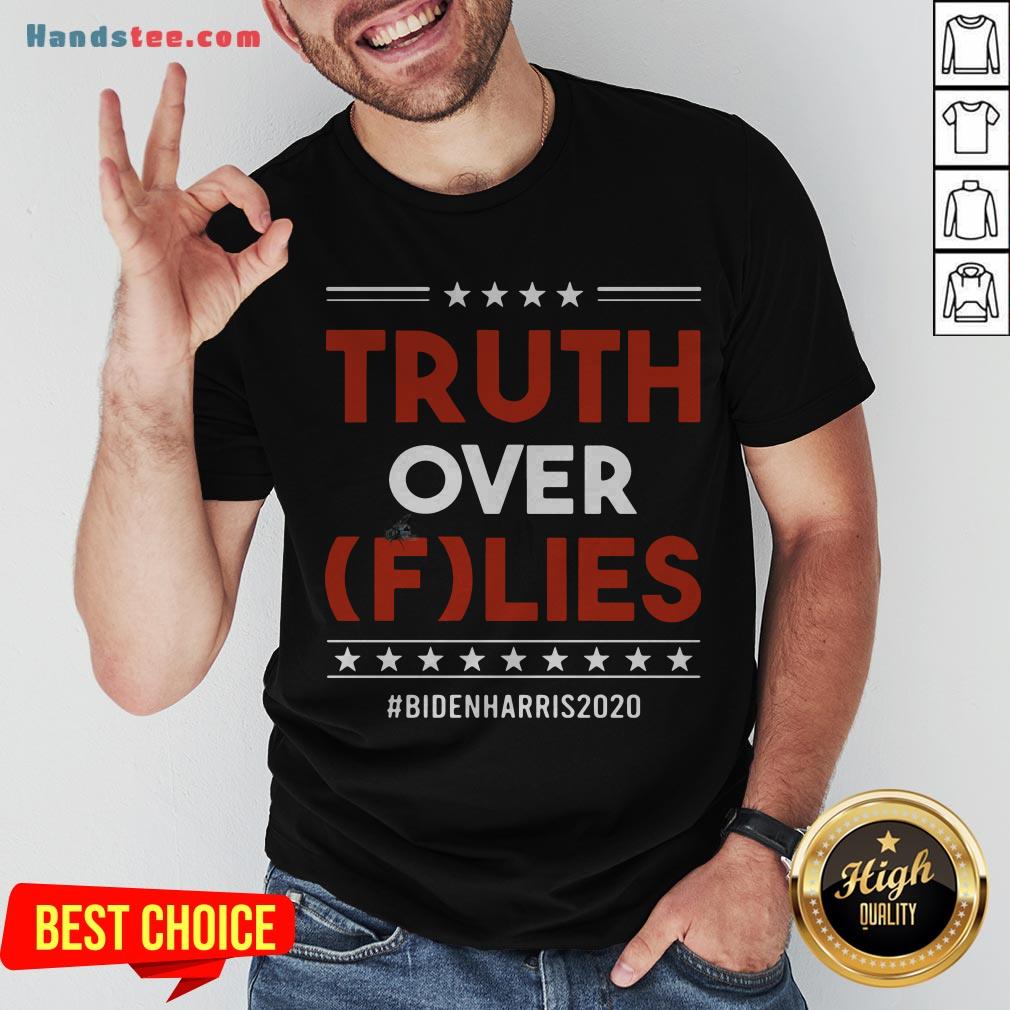 Pretty Truth Over Flies Biden Harris 2020 Shirt