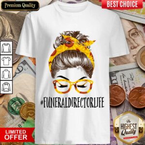 Top Messy Hair Bun Funeral Director Life Sunflowers Shirt
