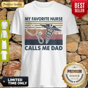 Stethoscope Caduceus As A Symbol My Favorite Nurse Calls Me Dad Vintage Shirt