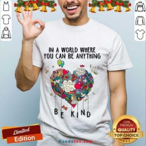 Awesome In A World Where You Can Be Anything Shirt