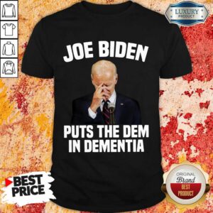 Joe Biden Pays The Dem In Dementia Shirt
